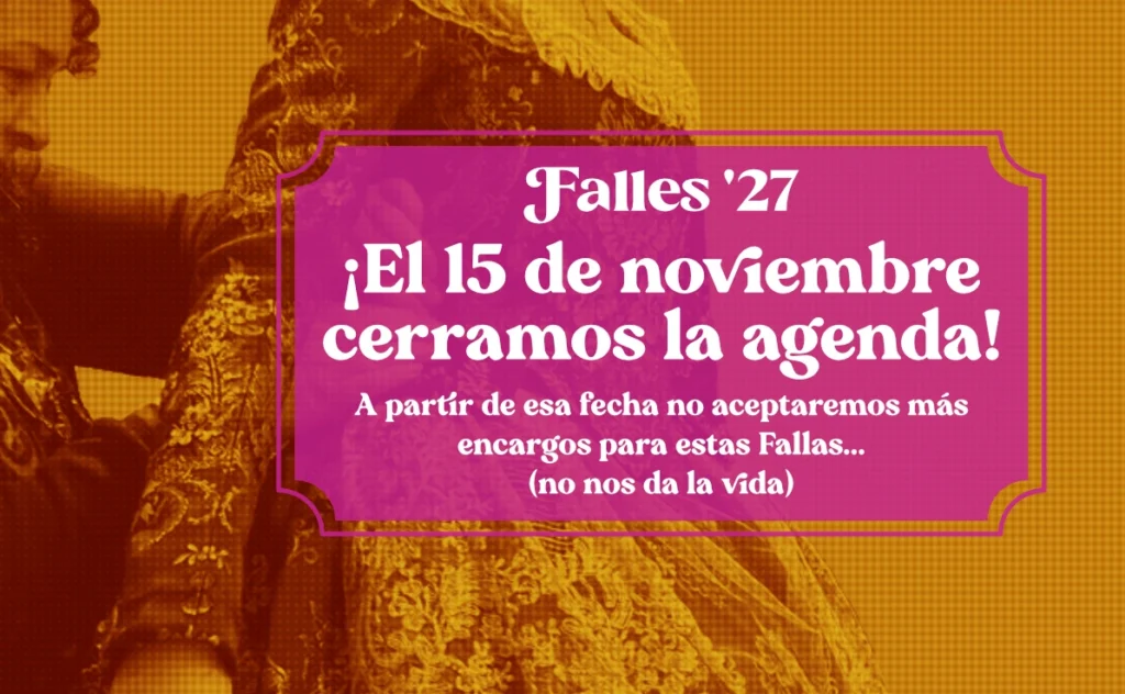 Falles 2027: ¡El 15 de noviembre cerramos la agenda! A partir de esa fecha no aceptaremos más encargos para estas Fallas... (no nos da la vida)